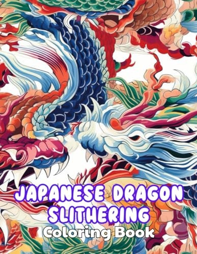 Japanese Dragon Slithering Coloring Book 100+ New Designs for All Ages