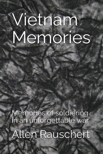 Vietnam Memories Memories of Soldiering in an Unforgettable War