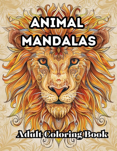 AMAZING ANIMAL MANDALAS Mindfulness Coloring Book for Adults
