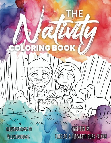 The Nativity Coloring Book A Biblically-accurate Retelling of the Nativity Story to Faithfully Inspire and Destress!