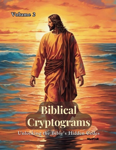 Biblical Cryptograms (501 Puzzles in this Book) Volume 2 Unlocking the Bible's Hidden Codes - From NIV (New International Version)