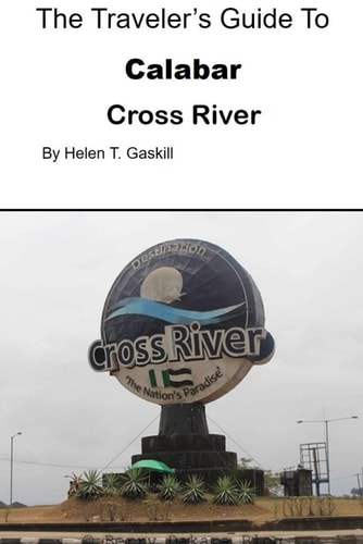 The Traveler's Guide to Calabar, Cross River Unlock the Treasures of Calabar: Your Passport to Adventure Awaits