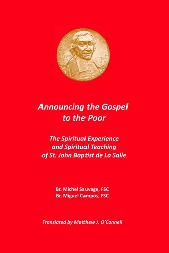 Announcing the Gospel to the Poor The Spiritual Experience and Spiritual Teaching of St. John Baptist de La Salle
