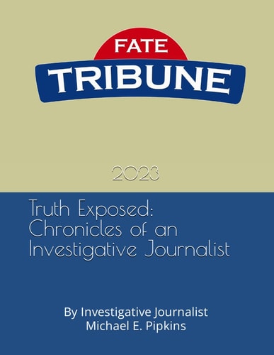 Truth Exposed Chronicles of an Investigative Journalist: By Investigative Journalist Michael E. Pipkins