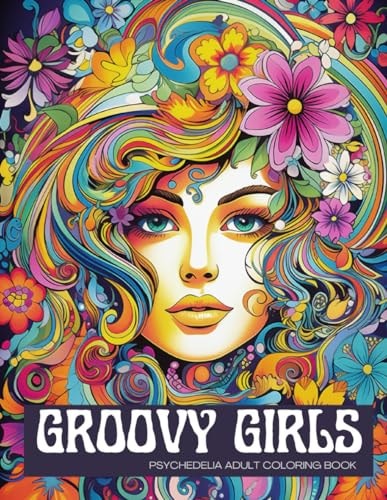 Groovy Girls Psychedelia Adult Coloring Book