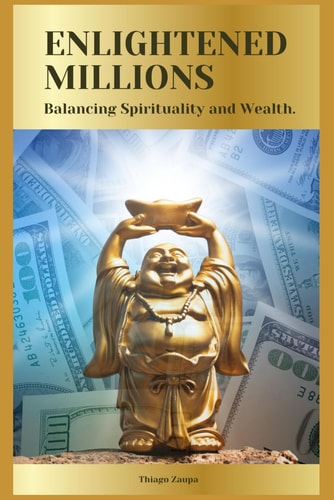 ENLIGHTENED MILLIONS Balancing Spirituality and Wealth