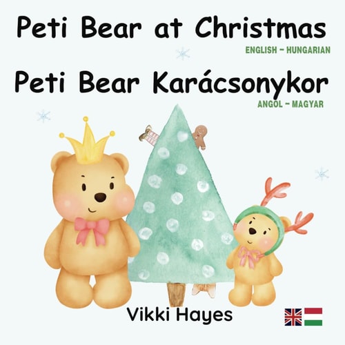 Peti Bear Karácsonykor-Peti Bear at Christmas Ismerje Meg a Karácsonyi Szókincset És a Hely Előszavait Angolul - Learn Christmas Vocabulary and Prepositions of Place in English