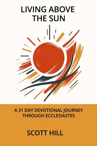 Living Above the Sun A 31 Devotion Through Ecclesiastes