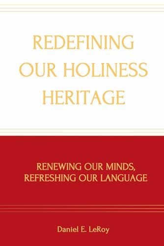Redefining Our Holiness Heritage Renewing Our Minds, Refreshing Our Language