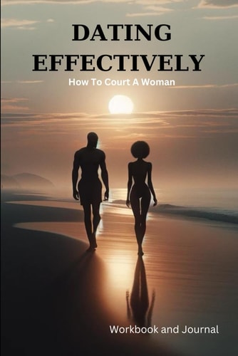 Dating Effectively How to Court A Woman