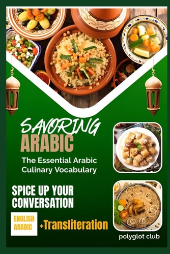 Savoring Arabic The Essential Arabic Culinary Vocabulary