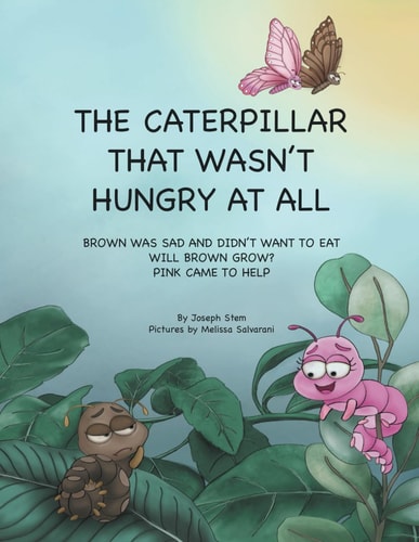 The Caterpillar That Wasn't Hungry At All Brown Was Sad And Didn't Want To Eat. Will Brown Grow ? Pink Came to Help.