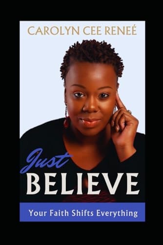 Just Believe Your Faith Shifts Everything
