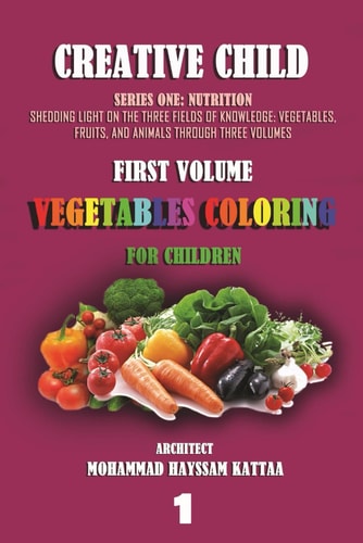 VEGETABLES COLORING FOR CHILDREN (volume 1) Easy and Fun Coloring Pages for Children for Different School Levels