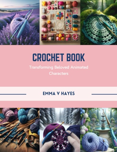 Crochet Book Transforming Beloved Animated Characters