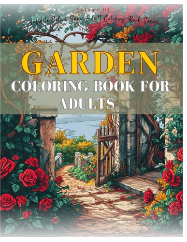 Garden Coloring Book For Adults 50 Pages of Beautiful Flower Garden Patterns and Botanical Floral Prints, Stress Relief Adult Coloring, Color Awesome Country Gardens, Adult Coloring Book