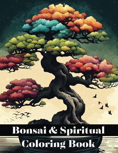 Bonsai & Spiritual Coloring Book Mindfulness Miniature Masterpieces with Inspirational Bonsai Coloring Book for Adults, Kids & Teens