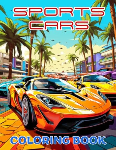 SPORTS CARS COLORING BOOK, EMBARK ON A CREATIVE AND ARTISTIC JOURNEY, FOR ALL AGES.