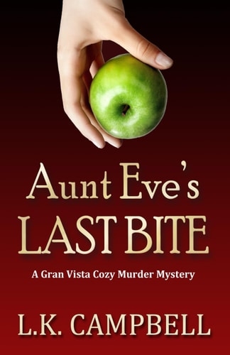 Aunt Eve's Last Bite A Gran Vista Cozy Murder Mystery