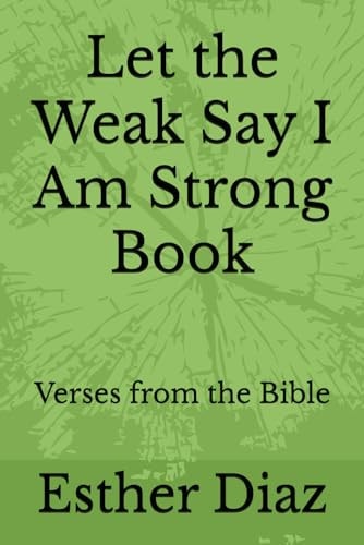 Let the Weak Say I Am Strong Book Verses from the Bible