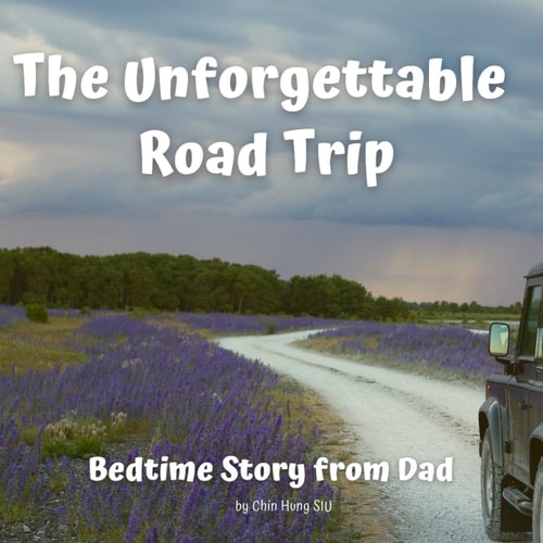 Bedtime Story from Dad The Unforgettable Road Trip. A Story for Dad to Tell His Children Before Bed Or Anytime An Inspirational Storybook About Growing Up & Friendship on a Road Trip for Fathers to Enjoy with Their Kids
