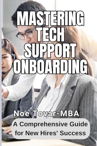 Mastering Tech Support Onboarding A Comprehensive Guide for New Hires' Success