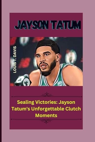 Jayson Tatum Sealing Victories: Jayson Tatum's Unforgettable Clutch Moments
