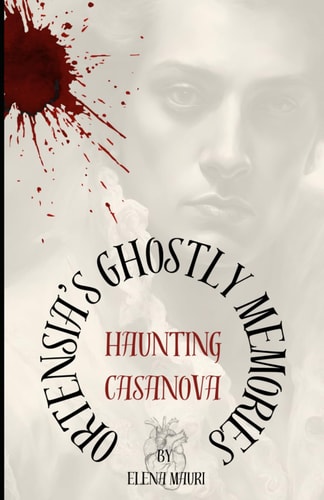 Ortensia's Ghostly Memories Haunting Casanova