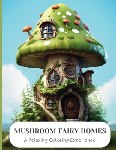Mushroom Fairy Homes Discovering Tranquility in Mushroom Fairy Realms