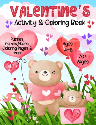 Valentines Activity & Coloring Book Valentine's Day Themed Activity Book with Valentine Coloring Pages, Mazes, Games, I-Spy, Find the Difference & More / Great for Toddlers, Preschool, Young Children / Great Gift for Kids 3-5, 4-8, 4-6