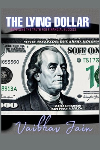 The Lying Dollar Unveiling the Truth for Financial Success