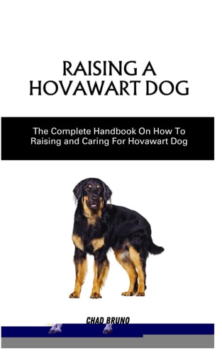 Raising a Hovawart Dog The Complete Handbook On How To Raising and Caring For Hovawart Dog