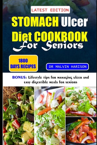 Stomach Ulcer Diet Cookbook for Seniors Healthy Anti-inflammatory Recipes to Naturally Manage and Support Digestive System