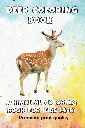 Deer Delights Whimsical Coloring Book for Kids: Wholesome Adventure: 50+ Pages of Deer Coloring Delight