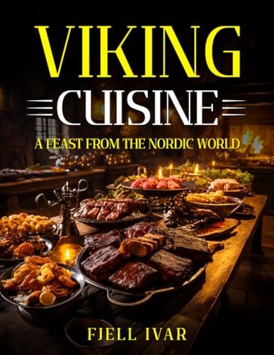Viking Cuisine A Feast from the Nordic World
