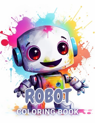 Robot Coloring Book for Kids 100+ Unique and Beautiful Designs for All Fans