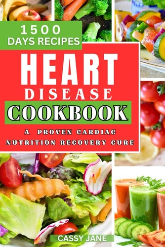 Heart Disease Cookbook A Proven Cardiac Nutrition Recovery Cure