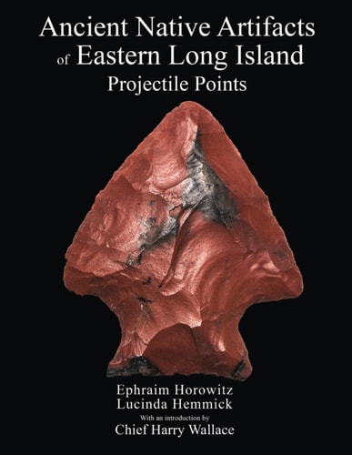 Ancient Native Artifacts of Eastern Long Island Projectile Points
