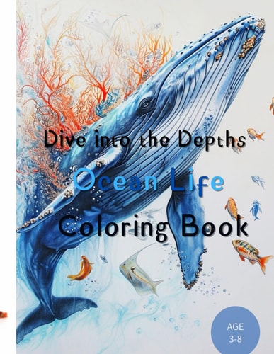 Dive Into the Depths Ocean Life Coloring Book: Marine Life Coloring