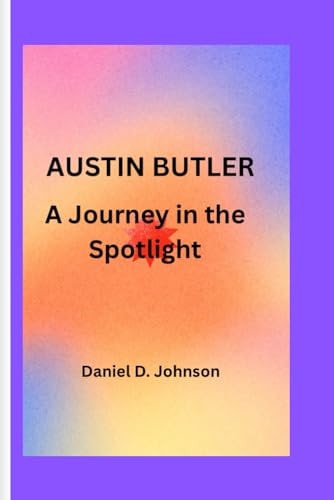 Austin Butler A Journey in the Spotlight