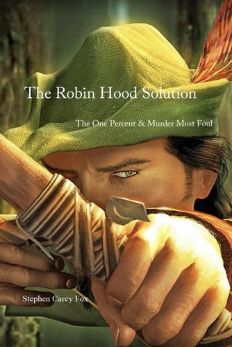 The Robin Hood Solution The One Percent and Murder Most Foul