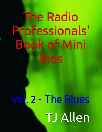 The Radio Professionals' Book of Mini Bios Vol. 2 - The Blues