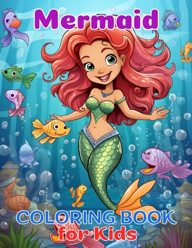 MERMAID COLORING BOOK FOR KIDS, EMBARK ON A CHARMING, CREATIVE AND ARTISTIC JOURNEY, FOR... ALL AGES.