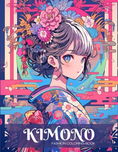 Kimono Fashion Coloring Book for Teens and Adults Stress Relief Coloring Book