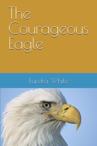 The Courageous Eagle The Journey to Fearless Heights