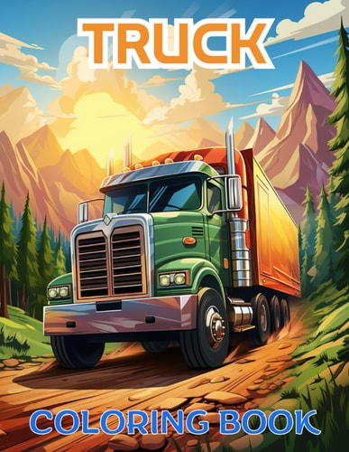 TRUCK COLORING BOOK, EMBARK ON A CREATIVE AND ARTISTIC JOURNEY, FOR ALL AGES.