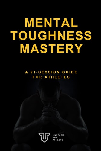 Mental Toughness Mastery A 21-Session Guide for Athletes