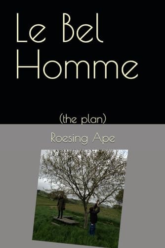 Le Bel Homme (the Plan)