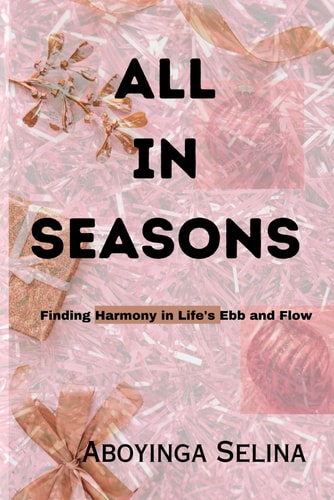 All in Seasons Finding Harmony in Life's Ebb and Flow