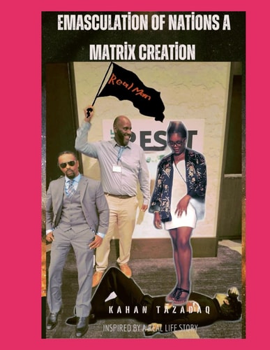 Emasculation of Nations A Matrix Creation The Modern War Against Masculinity